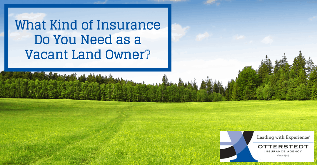 What Kind of Insurance Do You Need as a Vacant Land Owner